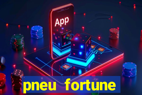 pneu fortune reclame aqui